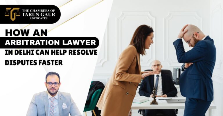 Arbitration Lawyer in Delhi for Faster Dispute Resolution