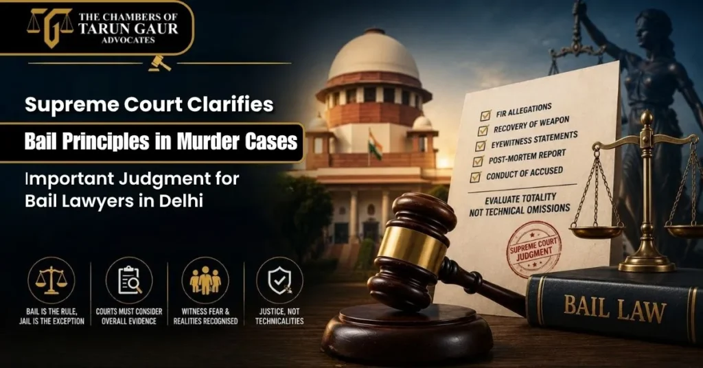 Supreme Court Clarifies Bail Principles in Murder Cases Important Judgment for Bail Lawyers in Delhi