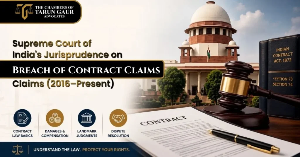Supreme Court of India's Jurisprudence on Breach of Contract Claims (2016–Present) A Disciplined, Evidence-Led Approach Anchored in the Indian Contract Act, 1872